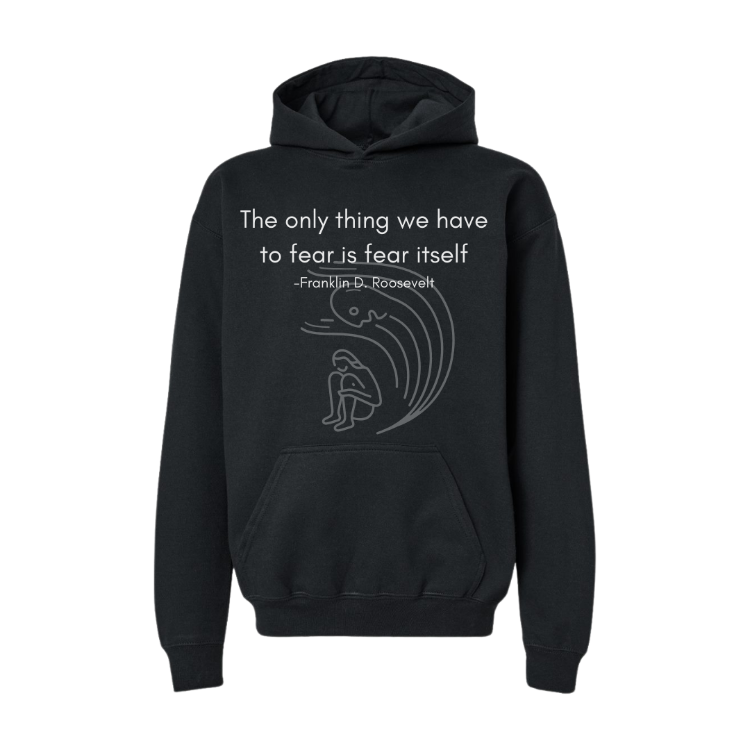The Only Thing We Have to Fear-Hoodie