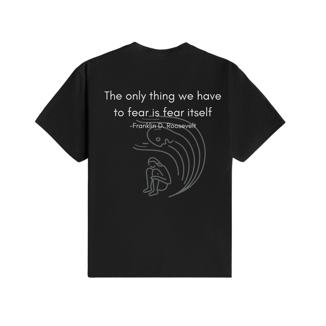 The Only Thing We Have to Fear T-Shirt
