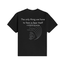 The Only Thing We Have to Fear T-Shirt