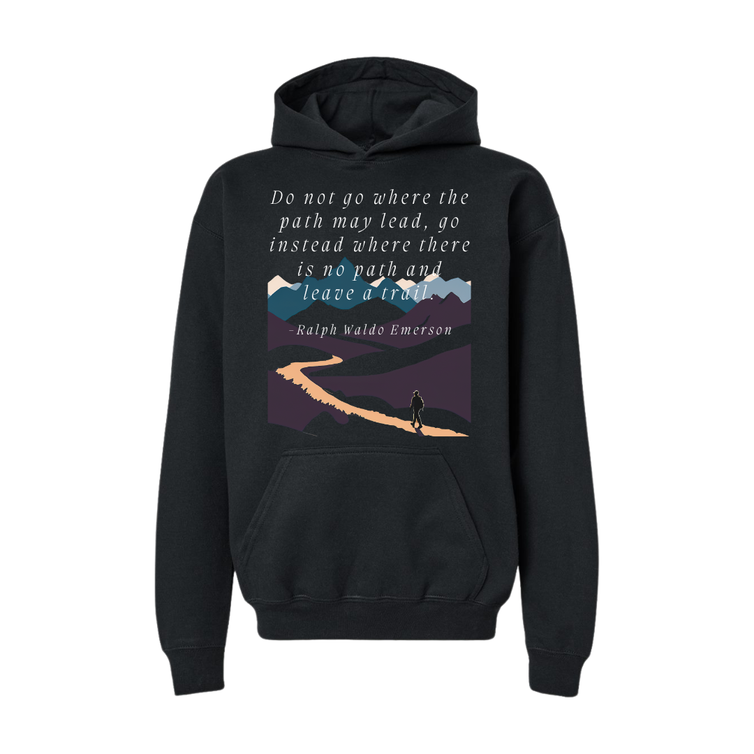 Do Not Go Where the Path May Lead-Hoodie