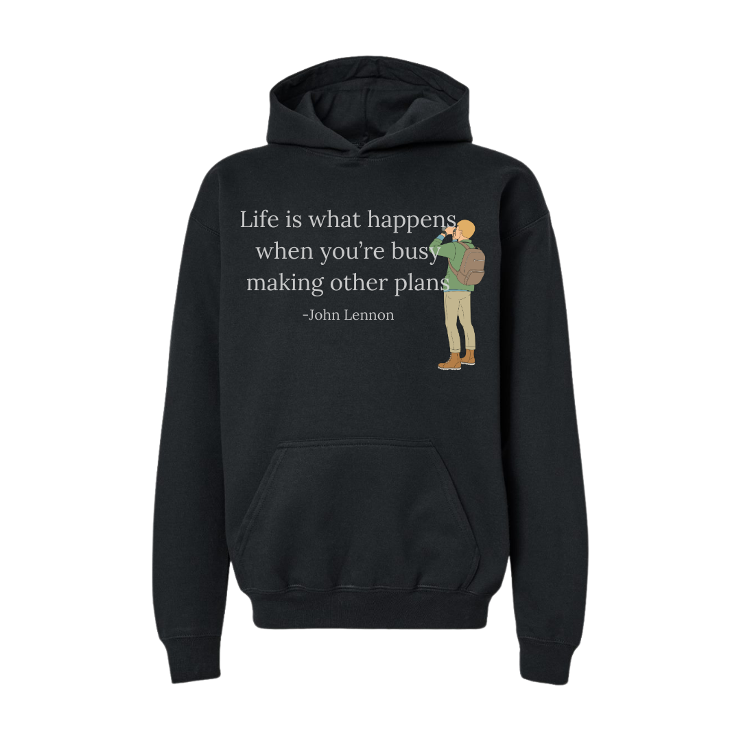 Life is What Happens-Hoodie