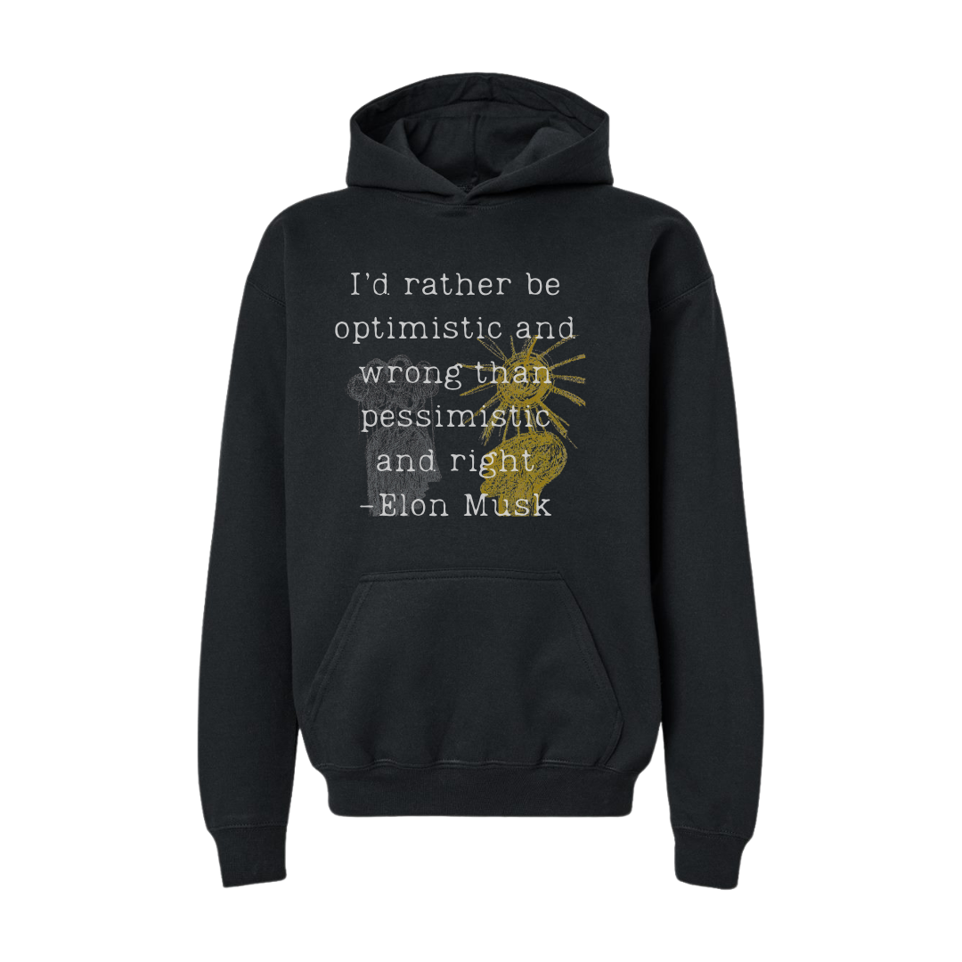 I'd Rather Be Optimistic and Wrong-Hoodie