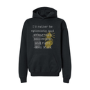 I'd Rather Be Optimistic and Wrong-Hoodie