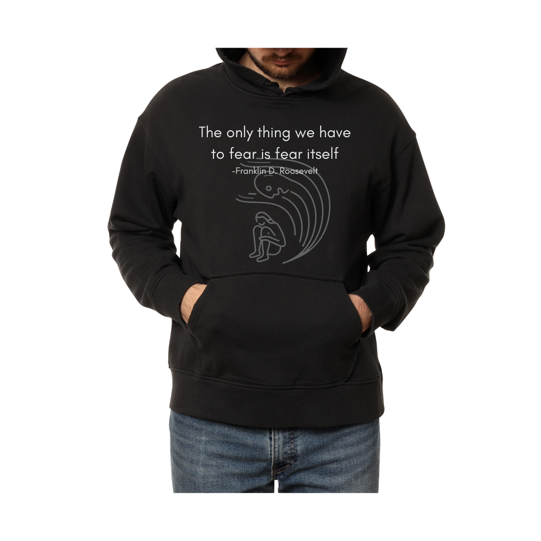 The Only Thing We Have to Fear-Hoodie
