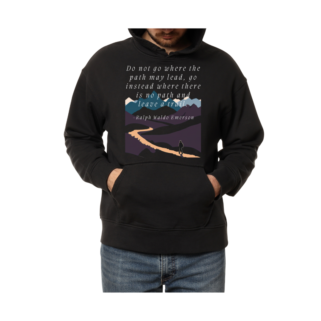 Do Not Go Where the Path May Lead-Hoodie