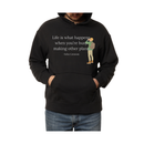 Life is What Happens-Hoodie