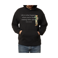 Life is What Happens-Hoodie